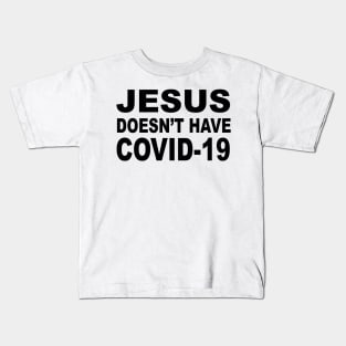 JESUS DOESN'T HAVE COVID-19 Kids T-Shirt